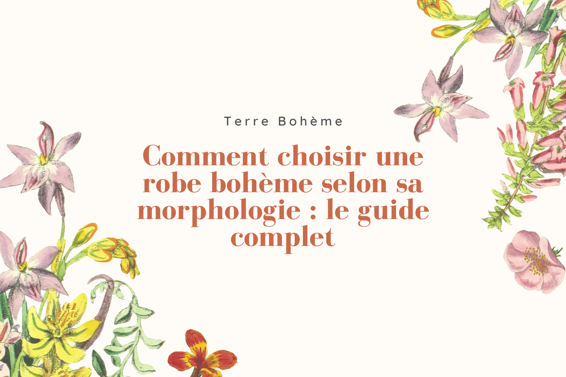 Comment choisir une robe bohème selon sa morphologie : le guide complet